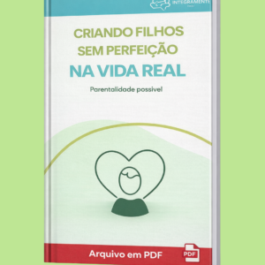 Criando filhos sem perfeição na vida real