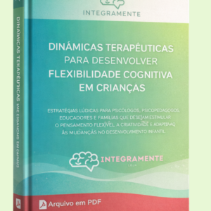 Dinâmicas Terapêuticas para Desenvolver Flexibilidade Cognitiva em Crianças