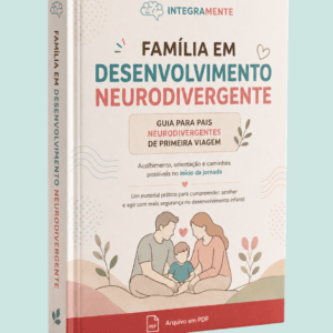 Família em Desenvolvimento Neurodivergente - Guia para Pais Neurodivergentes de Primeira Viagem