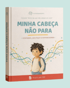 Coleção "Histórias que cabem em mim" - Livro: Minha cabeça não para